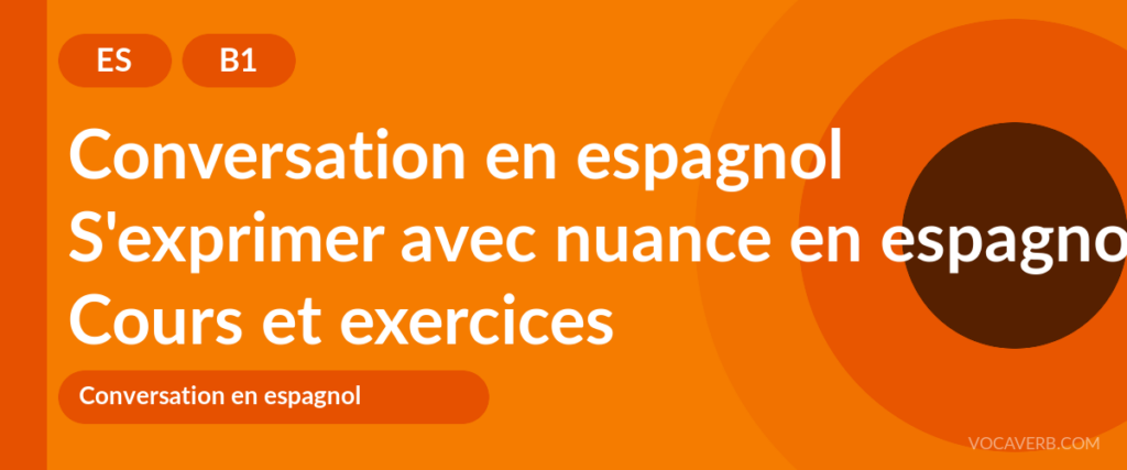 S'exprimer avec nuance en espagnol