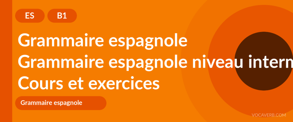 Grammaire espagnole niveau intermédiaire