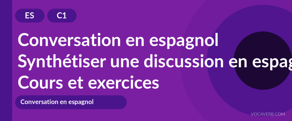 Synthétiser une discussion en espagnol