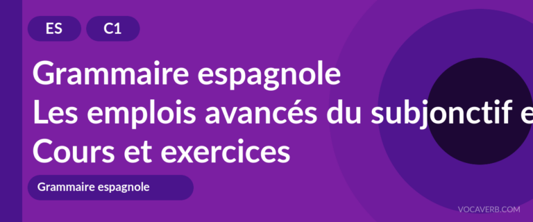 Les emplois avancés du subjonctif en espagnol [C1] — VocaVerb