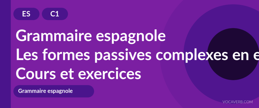 Les formes passives complexes en espagnol