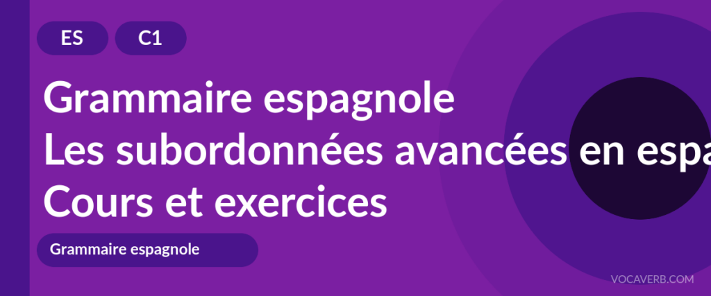 Les subordonnées avancées en espagnol