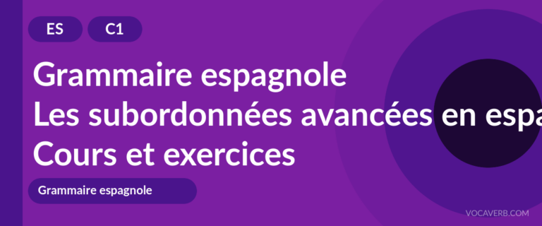 Les subordonnées avancées en espagnol [C1] — VocaVerb