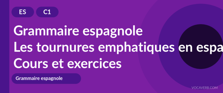 Les tournures emphatiques en espagnol [C1] — VocaVerb
