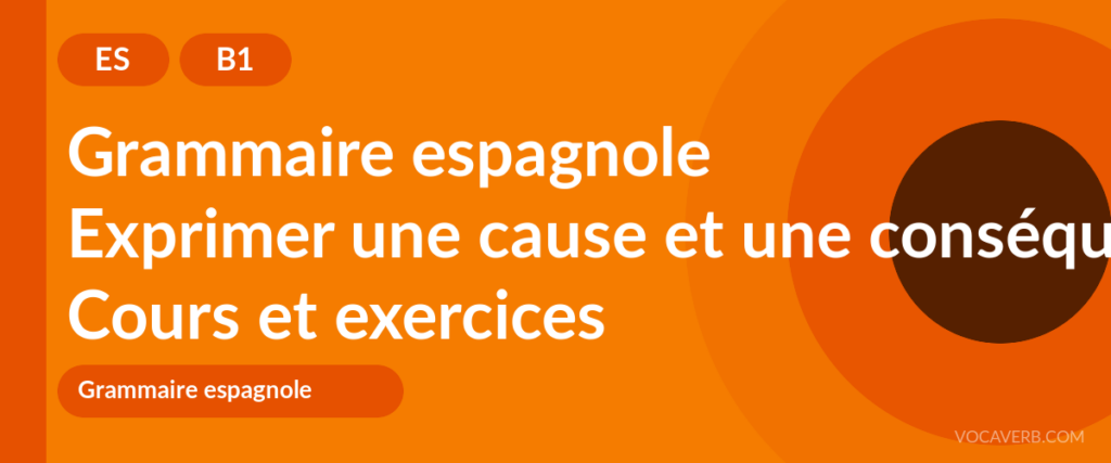 Exprimer une cause et une conséquence en espagnol