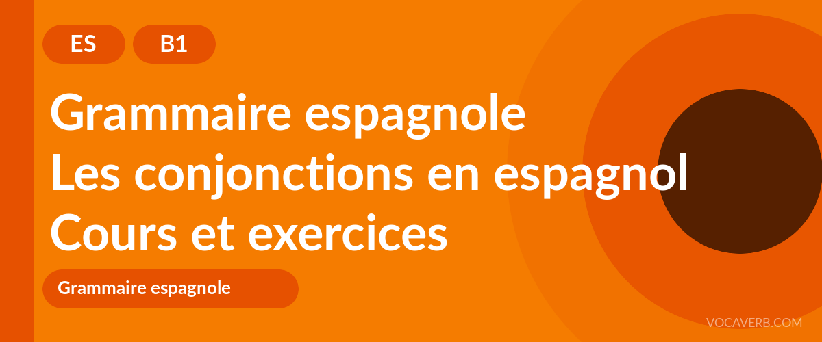 Les conjonctions en espagnol [B1] — VocaVerb