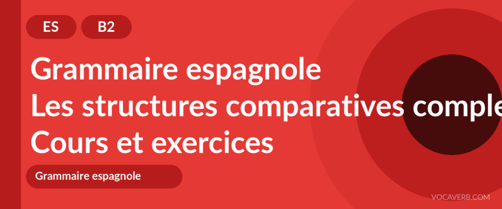Les structures comparatives complexes en espagnol