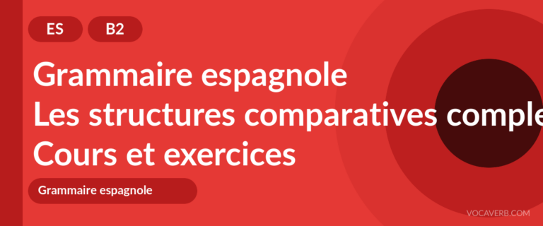 Les structures comparatives complexes en espagnol [B2] — VocaVerb