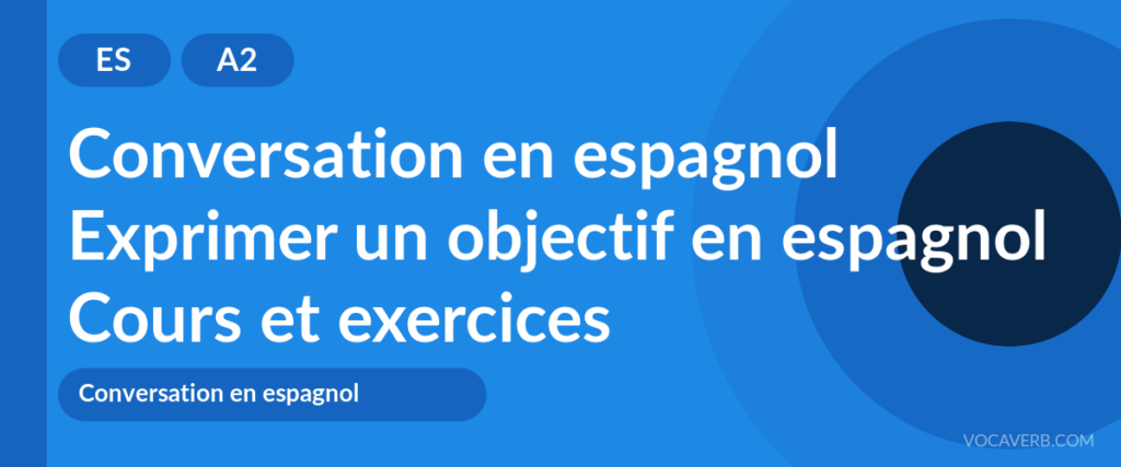 Exprimer un objectif en espagnol