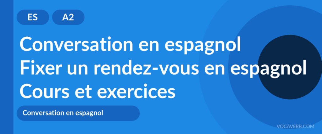 Fixer un rendez-vous en espagnol