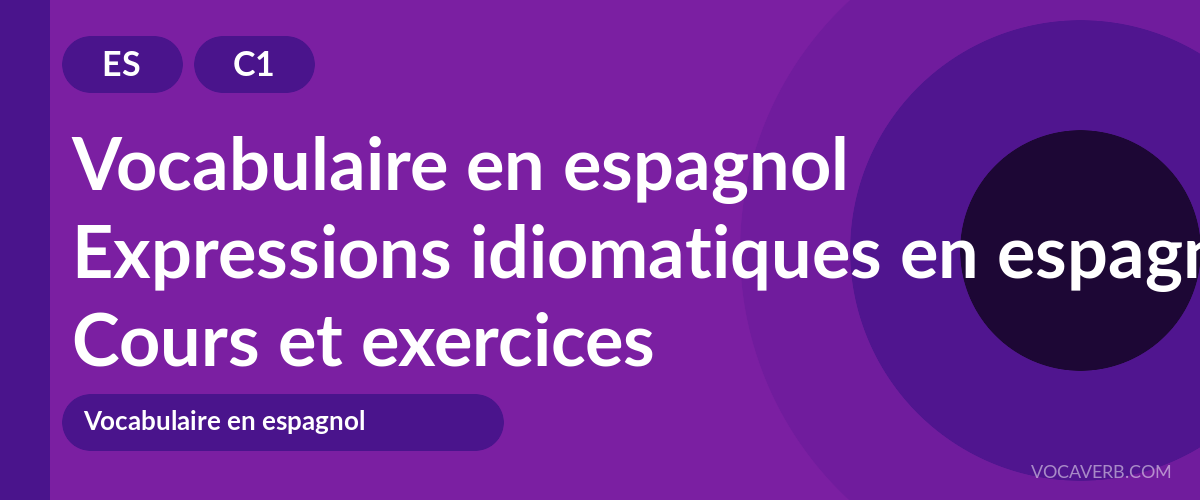Expressions idiomatiques en espagnol [C1] — VocaVerb