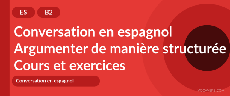 Argumenter de manière structurée en espagnol [B2] — VocaVerb