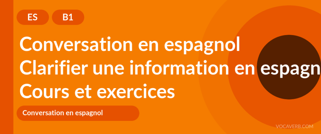 Clarifier une information en espagnol