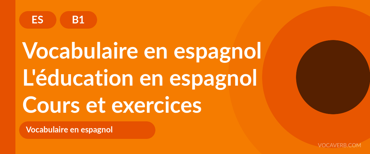 L'éducation en espagnol [B1] — VocaVerb