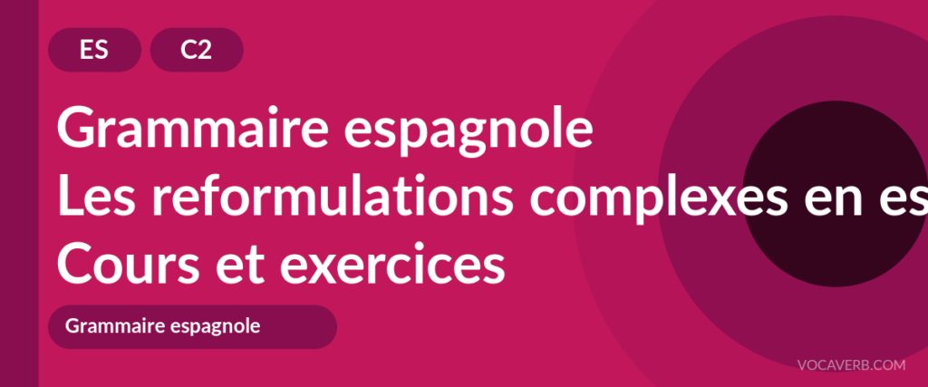 Les reformulations complexes en espagnol