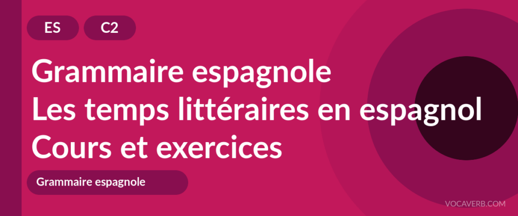 Les temps littéraires en espagnol