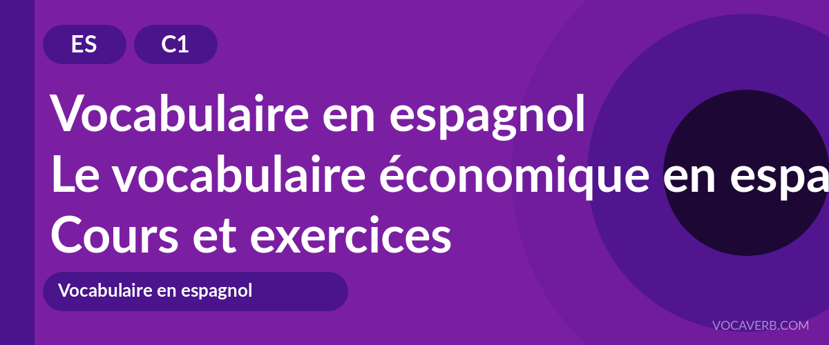 Le vocabulaire économique en espagnol [C1] — VocaVerb