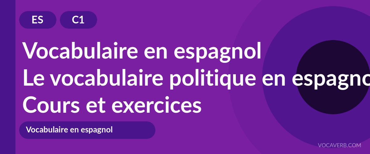 Le vocabulaire politique en espagnol [C1] — VocaVerb