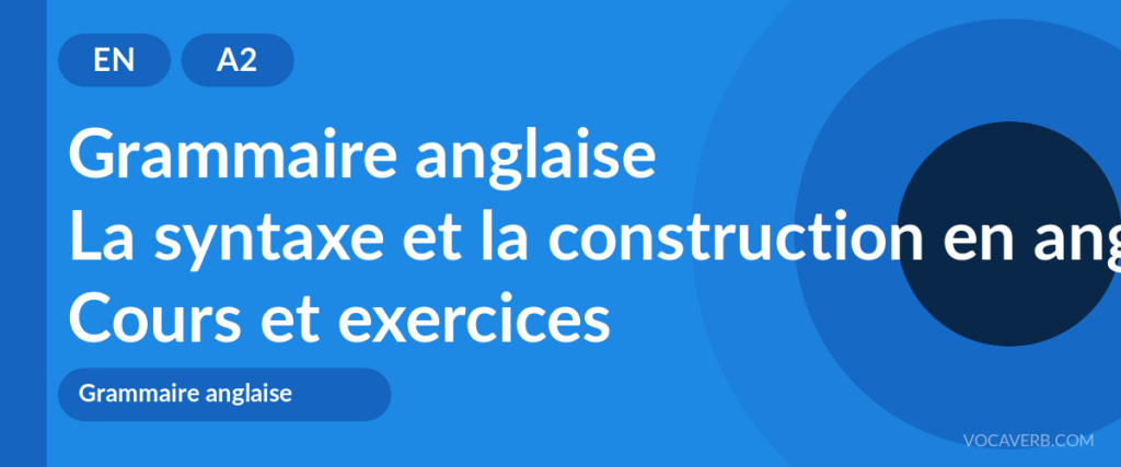 La syntaxe et la construction en anglais