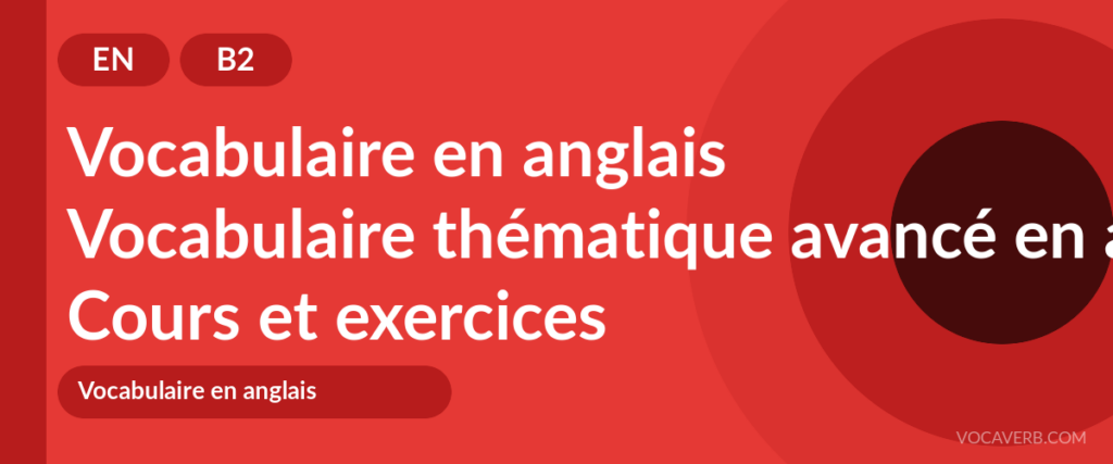 Vocabulaire thématique avancé en anglais