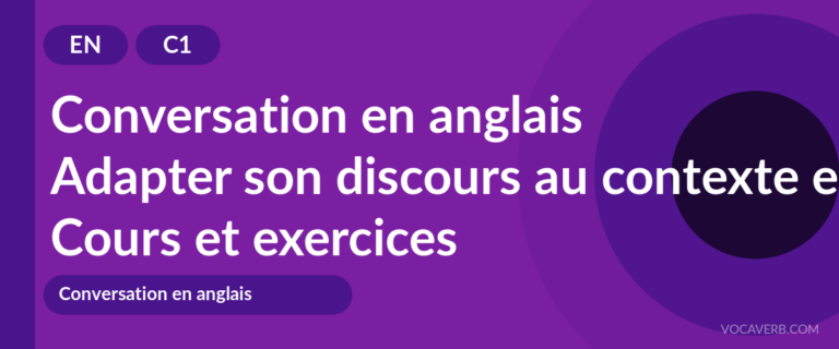Adapter son discours au contexte en anglais [C1] — VocaVerb