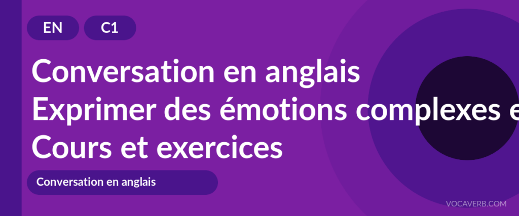 Exprimer des émotions complexes en anglais