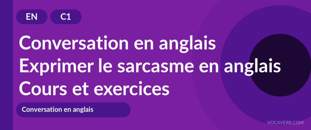 Exprimer le sarcasme en anglais