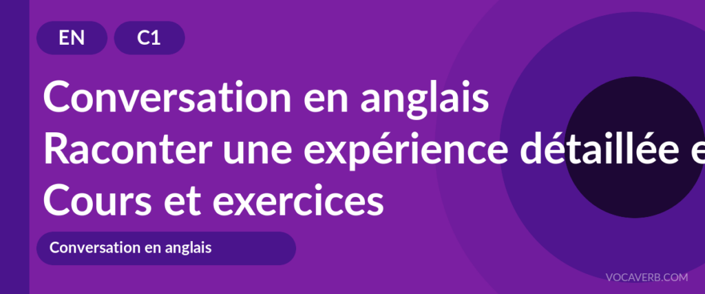 Raconter une expérience détaillée en anglais