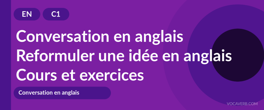 Reformuler une idée en anglais