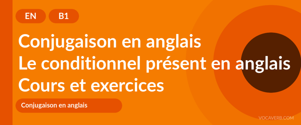 Le conditionnel présent en anglais