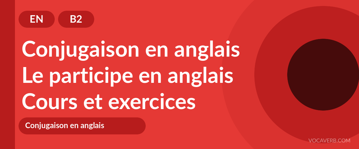 Le participe en anglais [B2] — VocaVerb