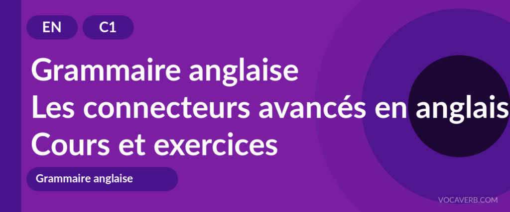 Les connecteurs avancés en anglais