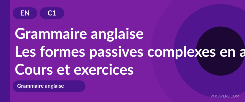 Les formes passives complexes en anglais