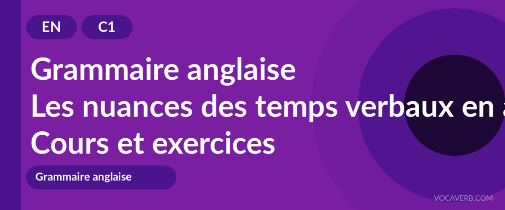 Les nuances des temps verbaux en anglais