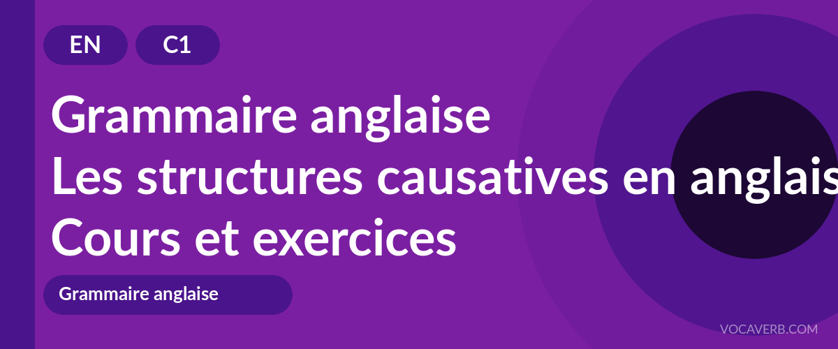 Les structures causatives en anglais [C1] — VocaVerb