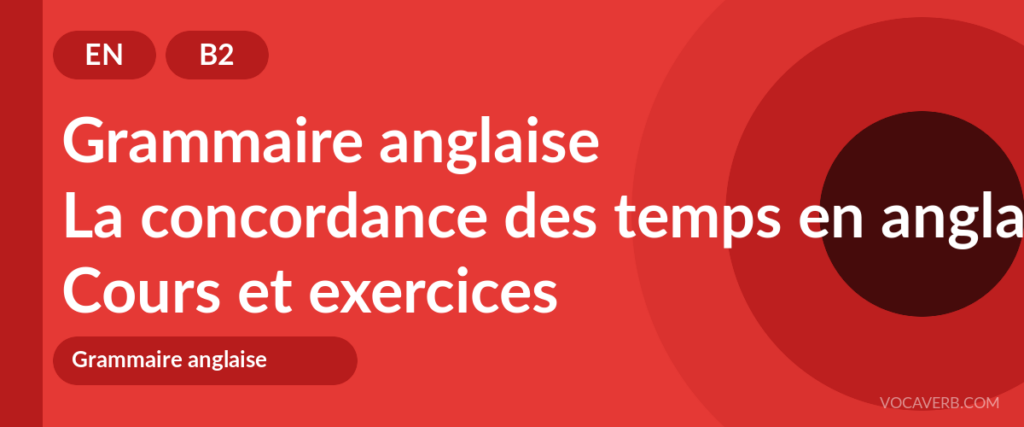 La concordance des temps en anglais