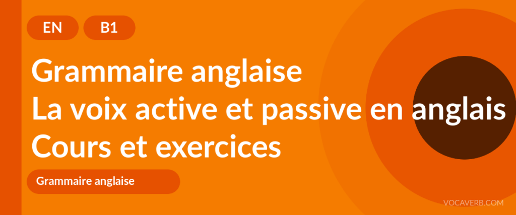 La voix active et passive en anglais
