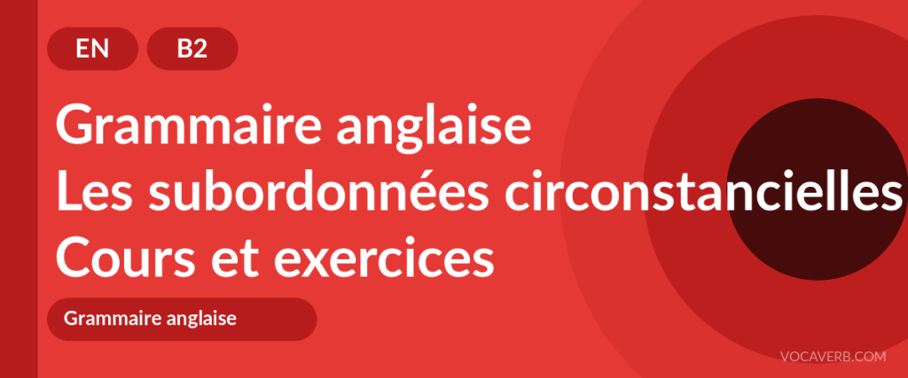 Les subordonnées circonstancielles en anglais
