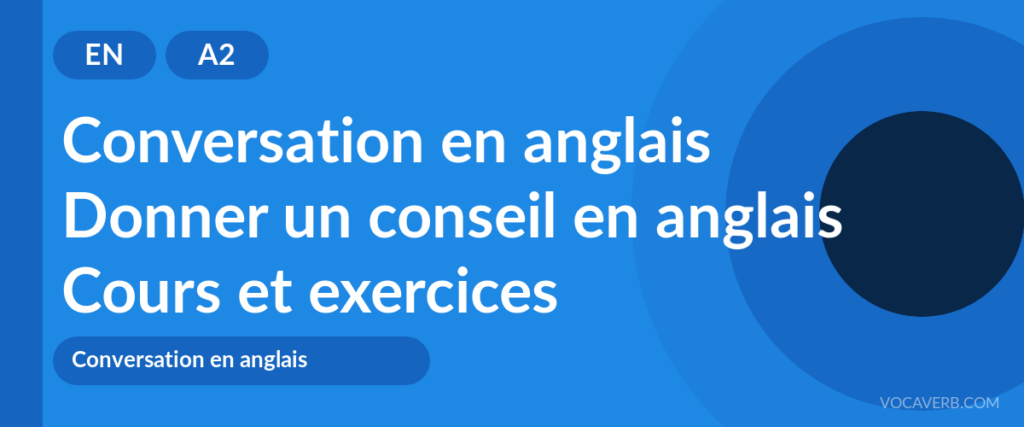 Donner un conseil en anglais