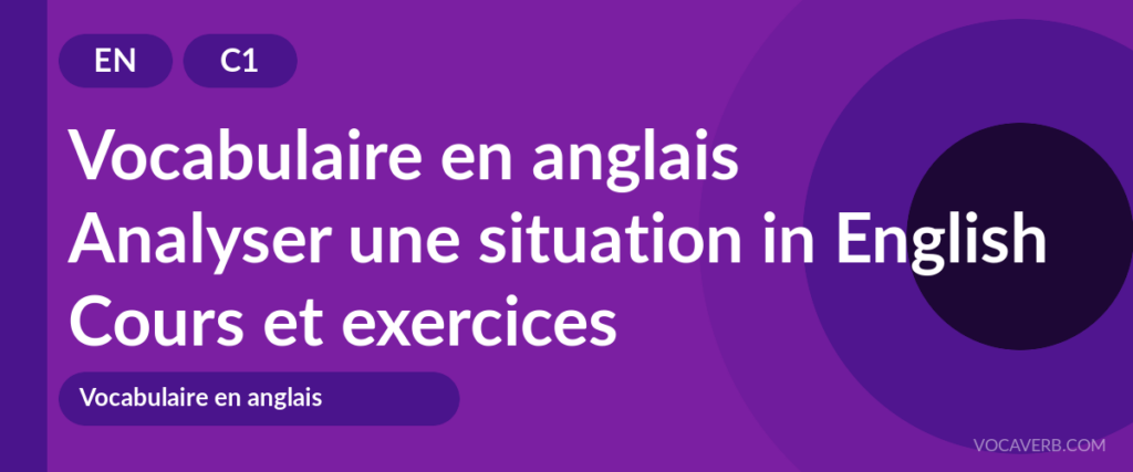 Analyser une situation en anglais