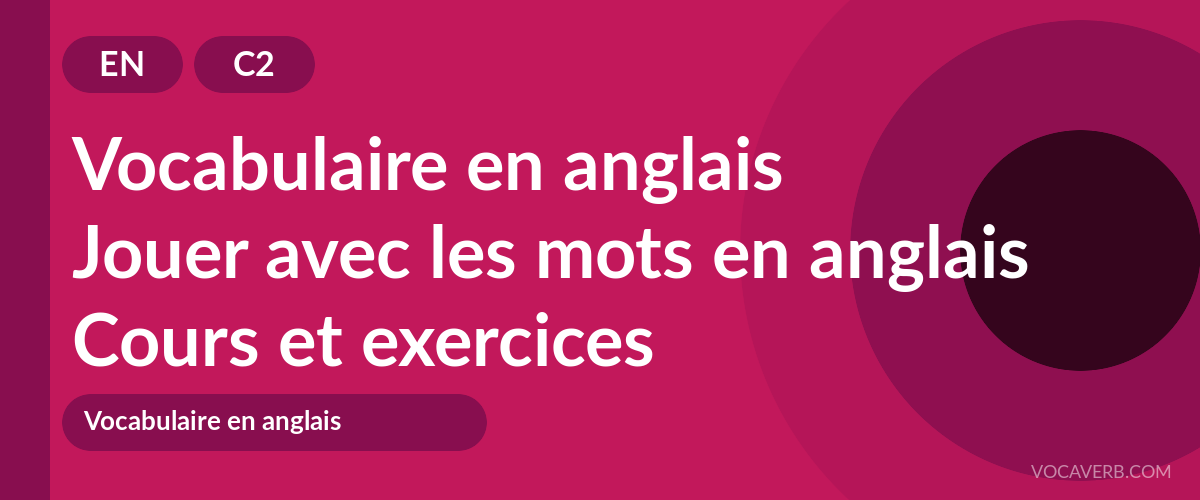 Jouer avec les mots en anglais [C2] — VocaVerb