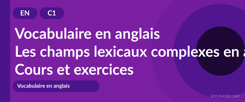 Les champs lexicaux complexes en anglais