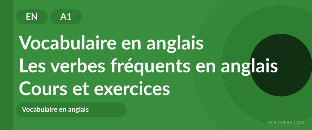 Les verbes fréquents en anglais