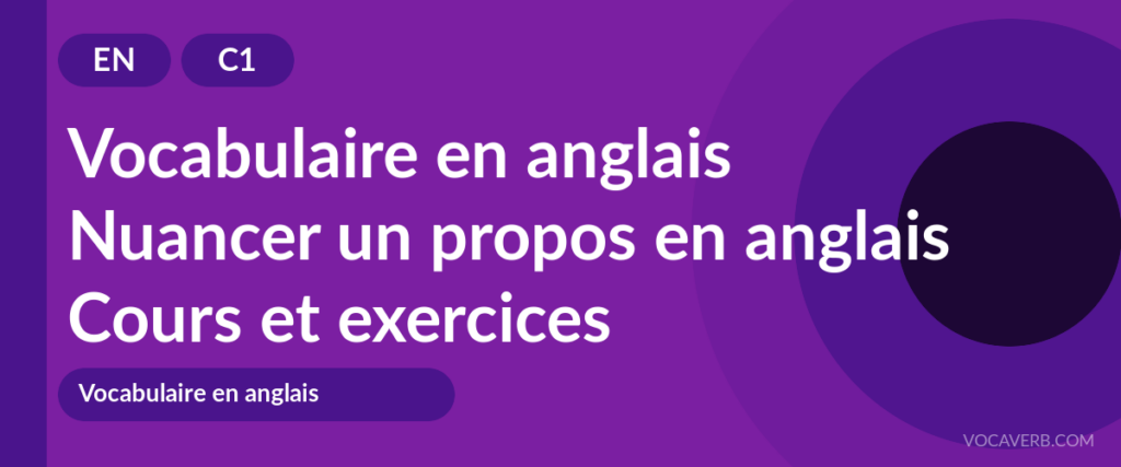 Nuancer un propos en anglais