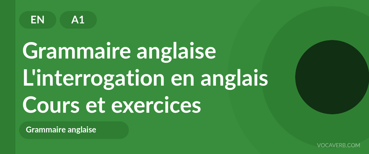 L'interrogation en anglais [A1] — VocaVerb