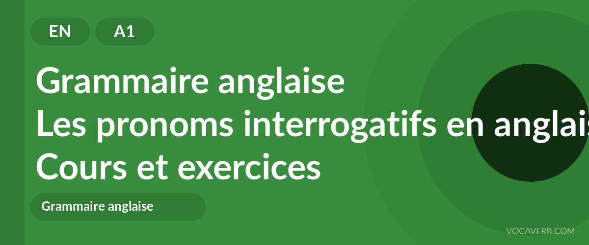 Les pronoms interrogatifs en anglais [A1] — VocaVerb