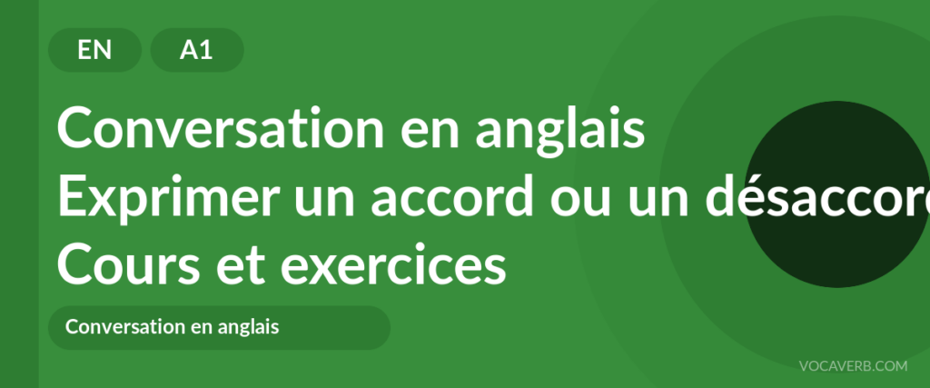 Exprimer un accord ou un désaccord en anglais