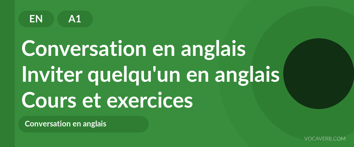 Inviter quelqu'un en anglais [A1] — VocaVerb