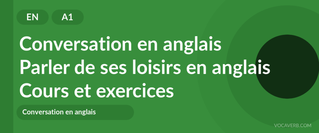 Parler de ses loisirs en anglais
