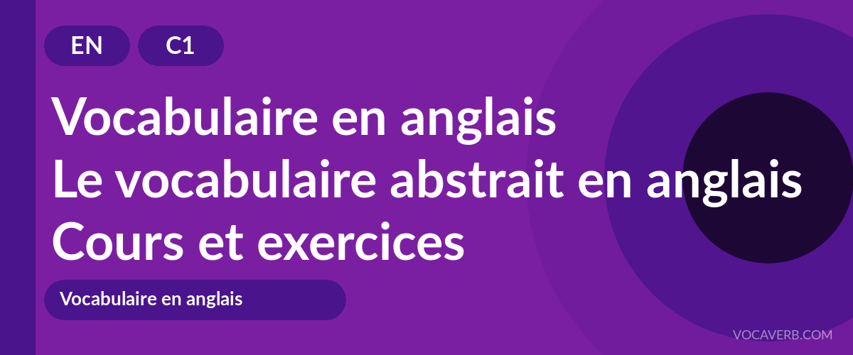 Le vocabulaire abstrait en anglais [C1] — VocaVerb
